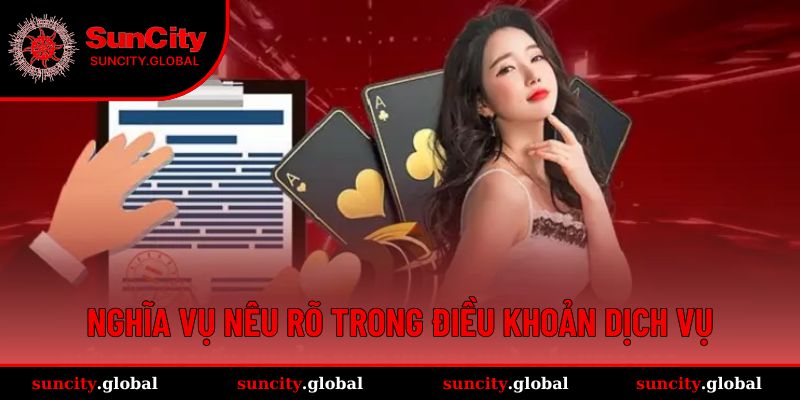 Điều Khoản Dịch Vụ Suncity Với Những Quy Tắc Hội Viên Nên Biết 3 Nghĩa vụ nêu rõ trong điều khoản dịch vụ